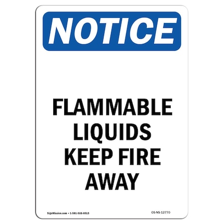 Signmission OSHA Notice Sign, 24" H, 18" W, Rigid Plastic, Flammable Liquids Keep Fire Away Sign, Portrait OS-NS-P-1824-V-12770